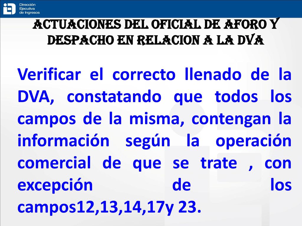 ACTUACIONES DEL OFICIAL DE AFORO Y DESPACHO EN RELACION A LA DVA