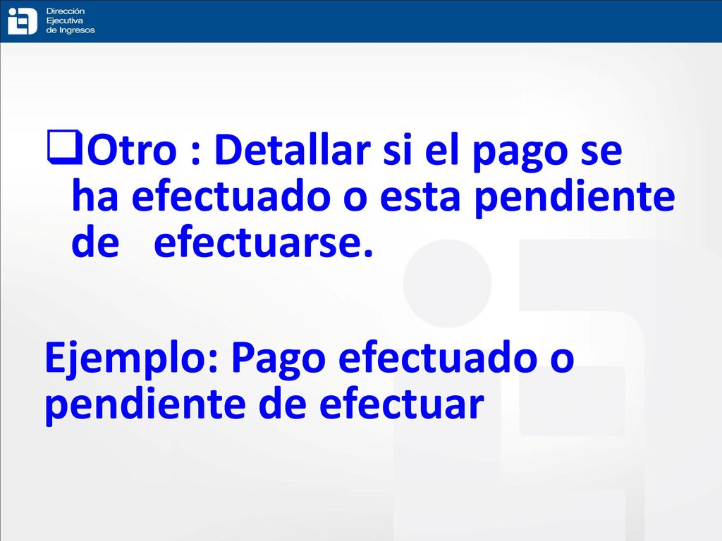 Otro : Detallar si el pago se ha efectuado o esta pendiente de efectuarse.