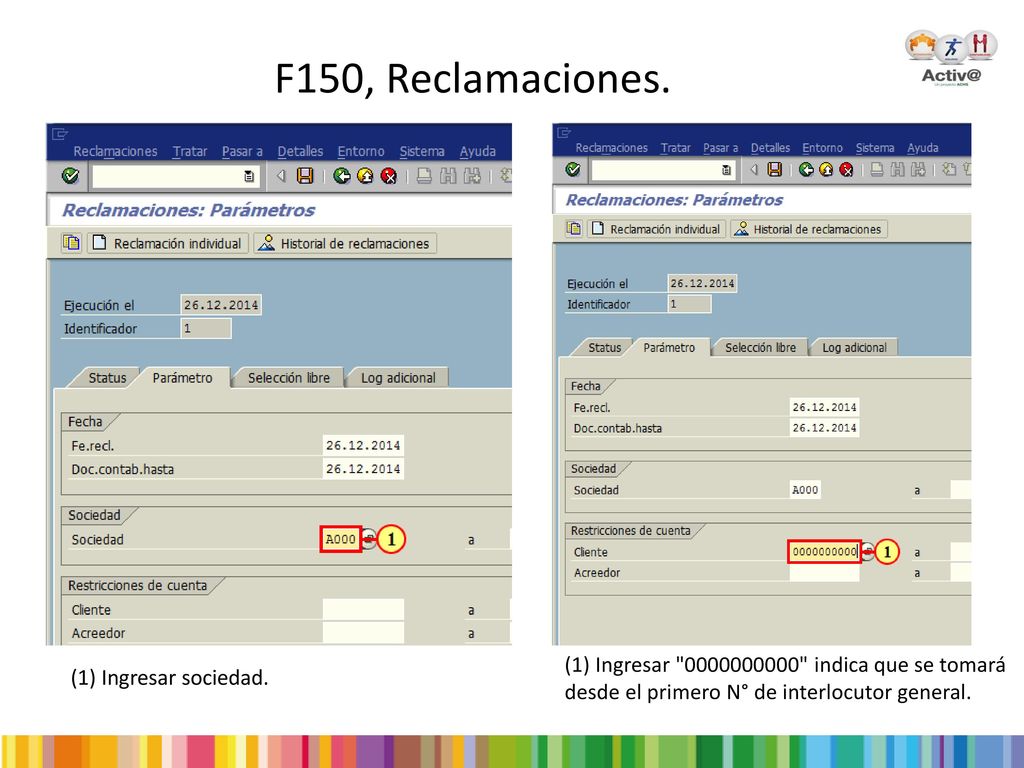 F150, Reclamaciones. (1) Ingresar indica que se tomará desde el primero N° de interlocutor general.