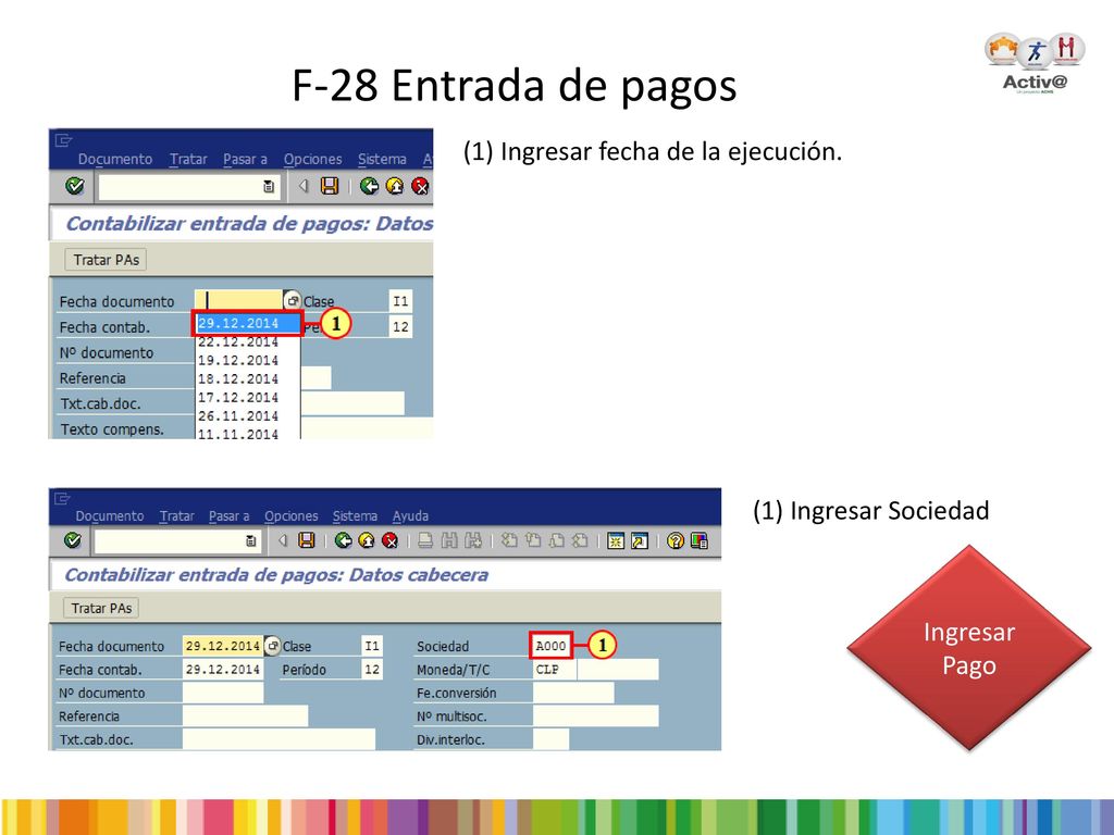 F-28 Entrada de pagos (1) Ingresar fecha de la ejecución.