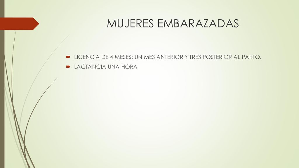 MUJERES EMBARAZADAS LICENCIA DE 4 MESES: UN MES ANTERIOR Y TRES POSTERIOR AL PARTO.