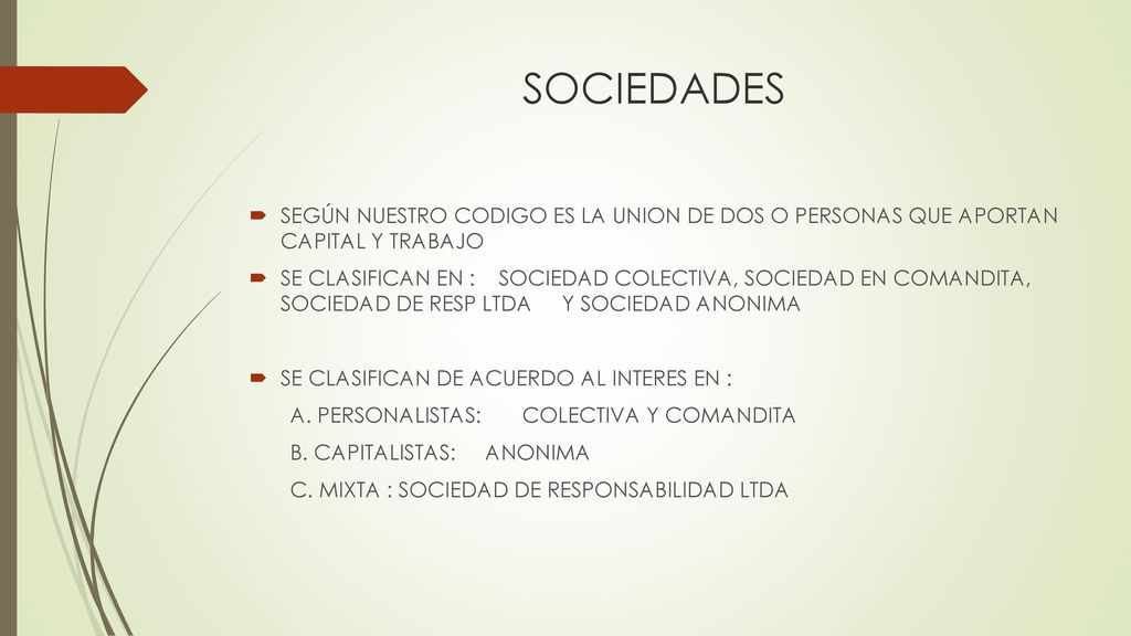 SOCIEDADES SEGÚN NUESTRO CODIGO ES LA UNION DE DOS O PERSONAS QUE APORTAN CAPITAL Y TRABAJO.