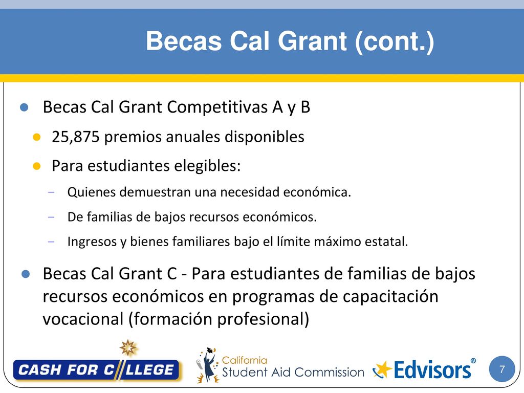 Becas Cal Grant (cont.) Becas Cal Grant Competitivas A y B