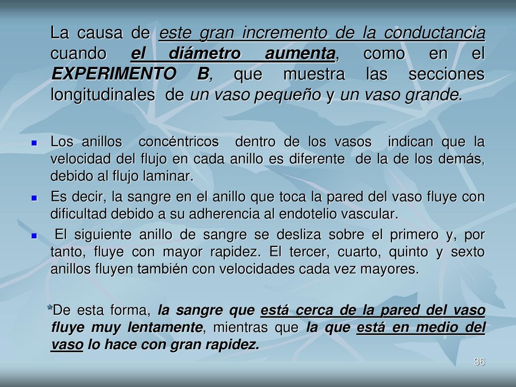 La causa de este gran incremento de la conductancia cuando el diámetro aumenta, como en el EXPERIMENTO B, que muestra las secciones longitudinales de un vaso pequeño y un vaso grande.