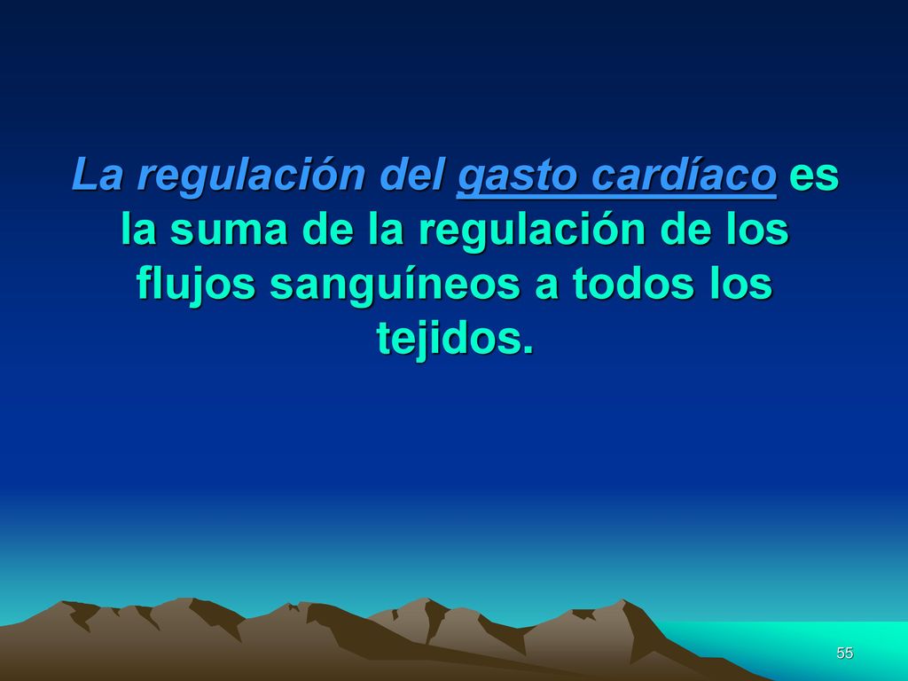 La regulación del gasto cardíaco es la suma de la regulación de los flujos sanguíneos a todos los tejidos.