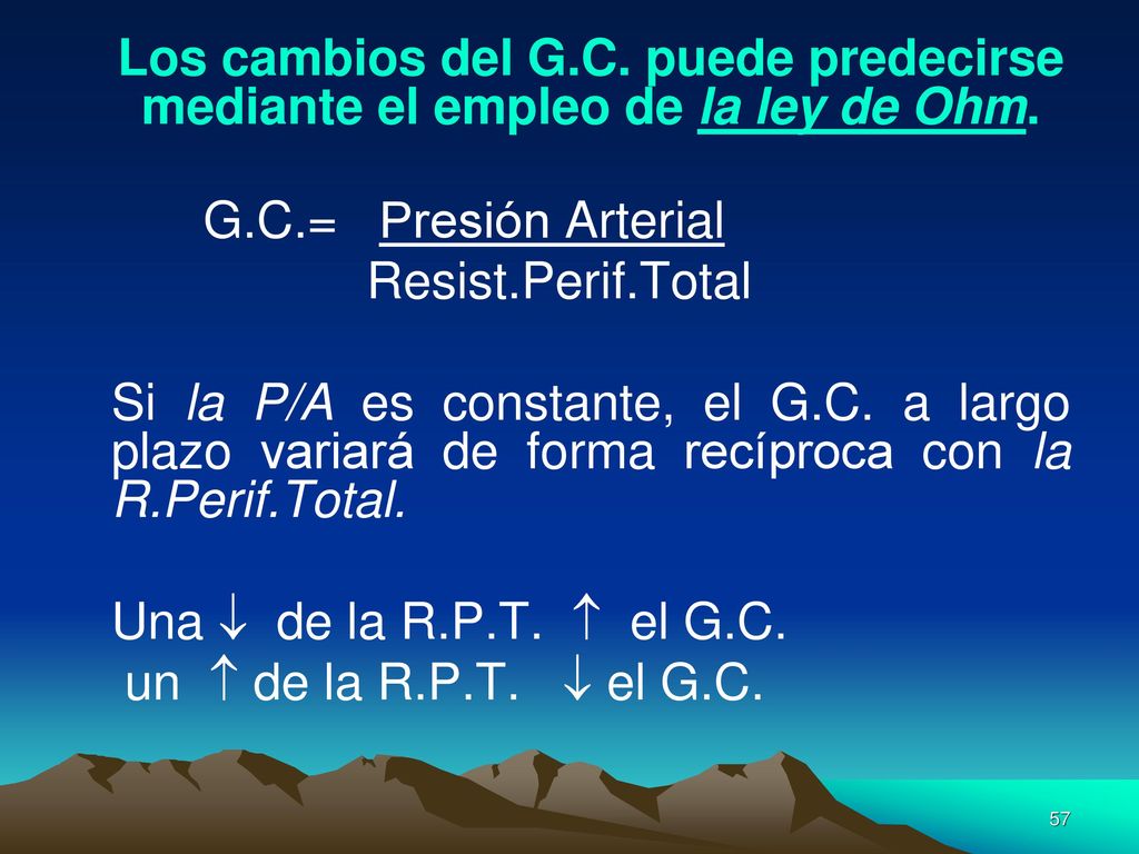 Los cambios del G.C. puede predecirse mediante el empleo de la ley de Ohm.