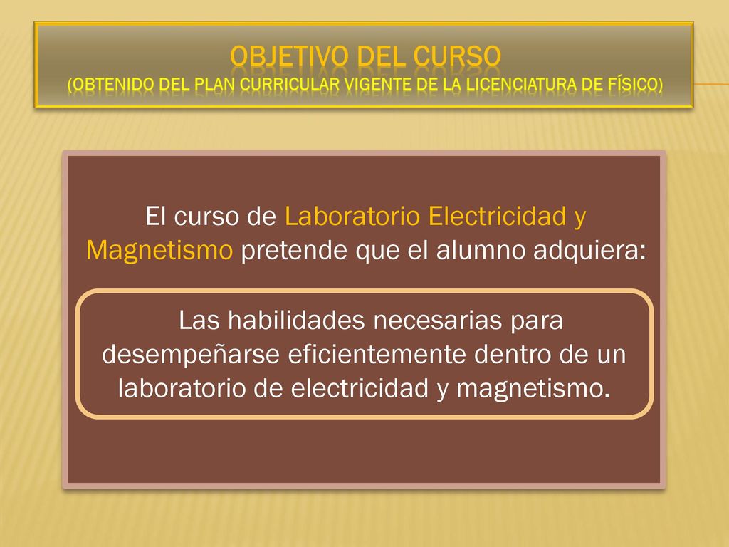 OBJETIVO DEL CURSO (obtenido del Plan Curricular vigente de la Licenciatura de Físico)