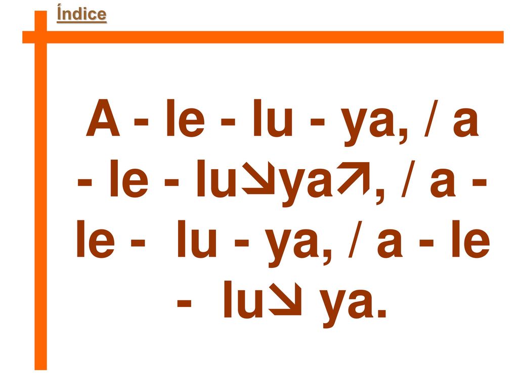 Índice A - le - lu - ya, / a - le - luya, / a - le - lu - ya, / a - le - lu ya.