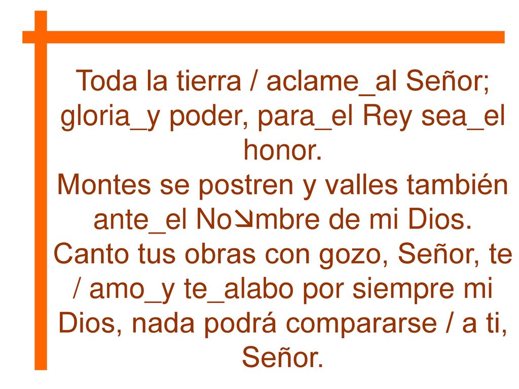 Montes se postren y valles también ante_el Nombre de mi Dios.