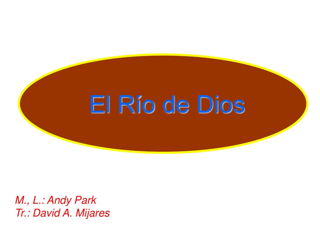 El Río de Dios M., L.: Andy Park Tr.: David A. Mijares
