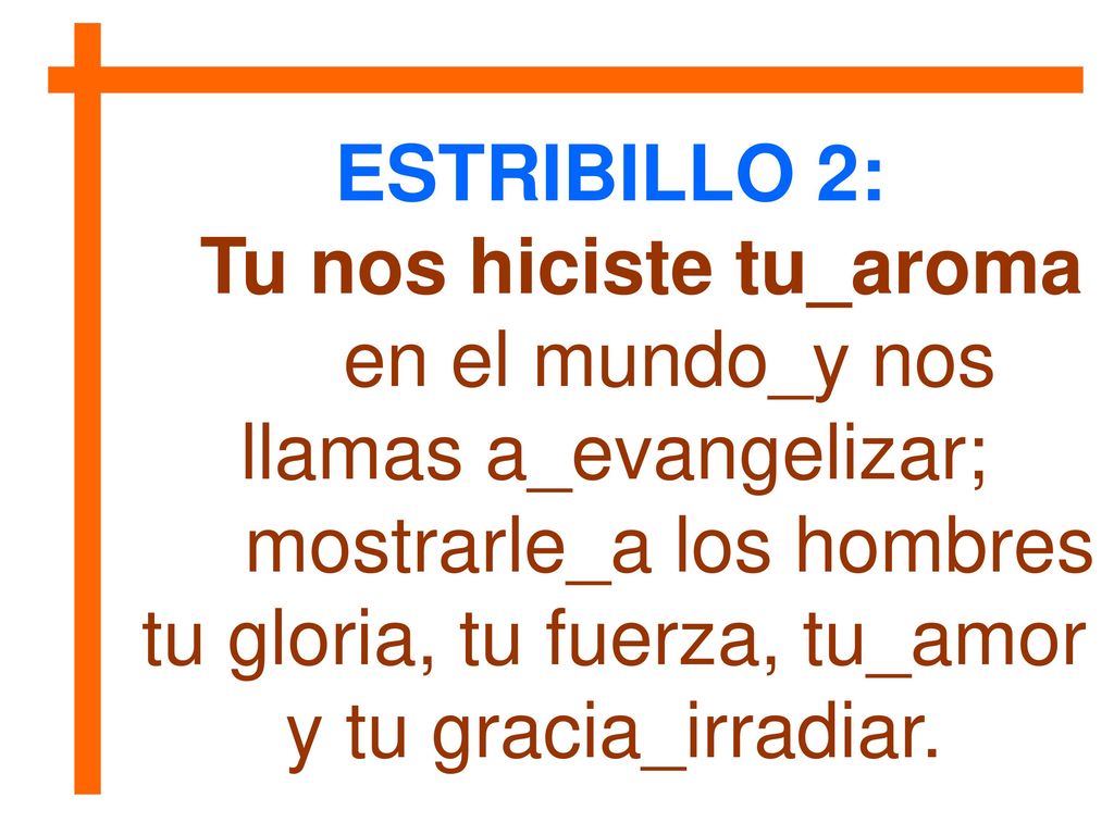 Tu nos hiciste tu_aroma en el mundo_y nos llamas a_evangelizar;