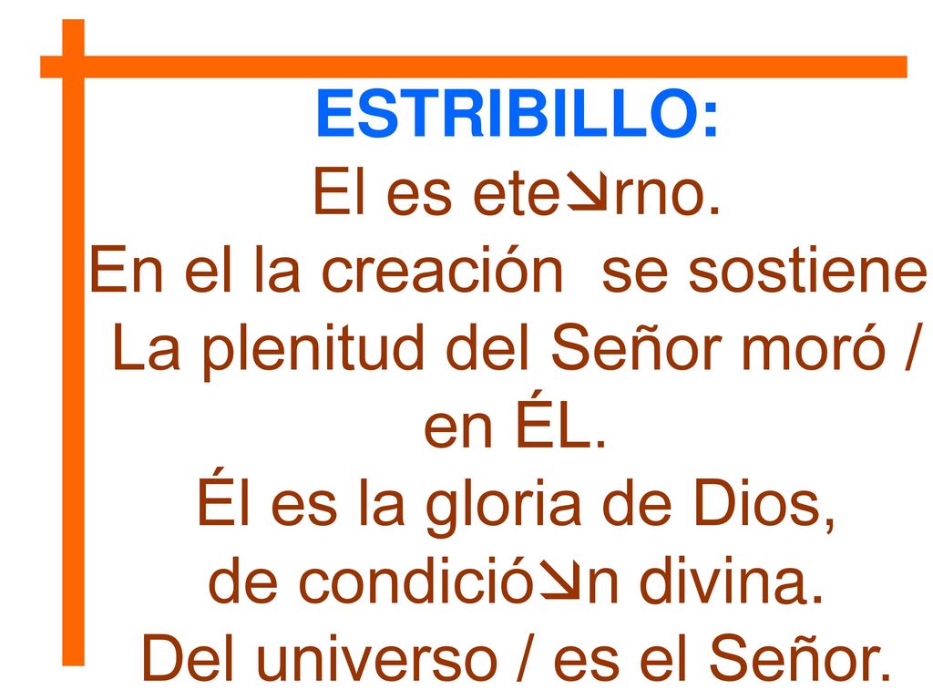 En el la creación se sostiene. La plenitud del Señor moró / en ÉL.