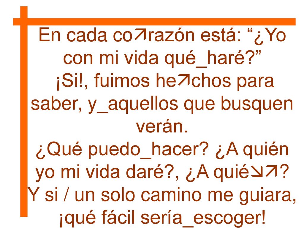 En cada corazón está: ¿Yo con mi vida qué_haré