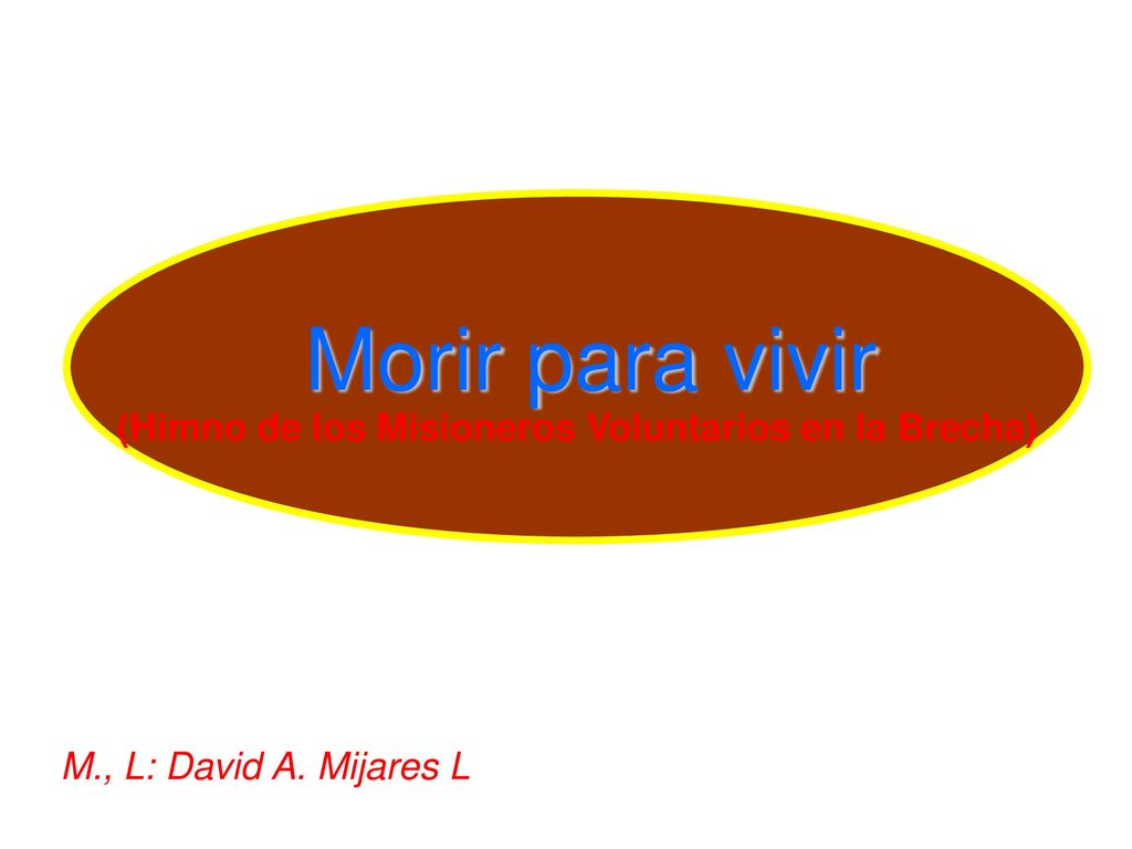 Morir para vivir (Himno de los Misioneros Voluntarios en la Brecha)