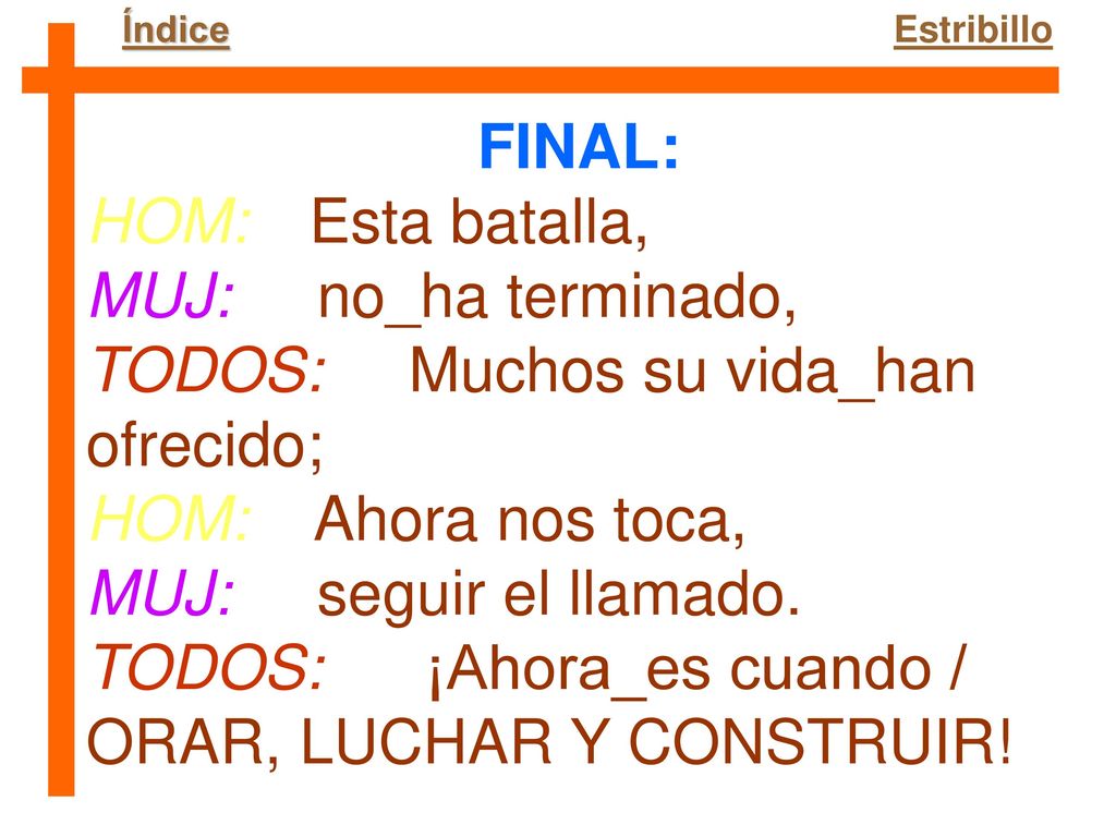TODOS: Muchos su vida_han ofrecido; HOM: Ahora nos toca,