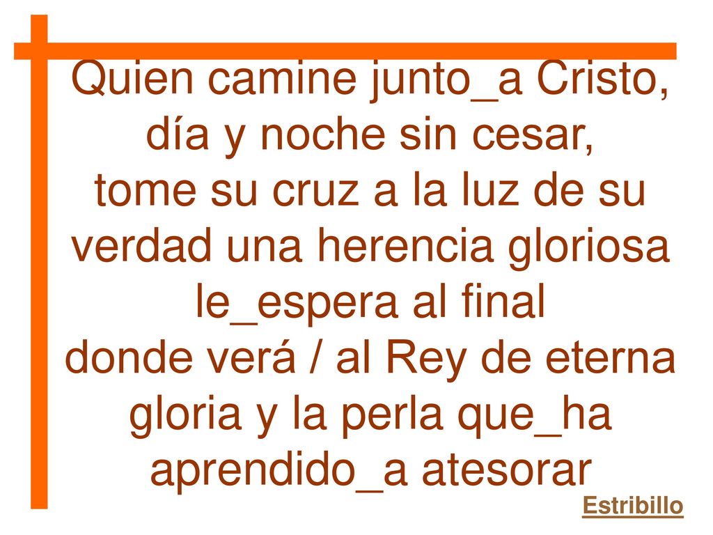 Quien camine junto_a Cristo, día y noche sin cesar,