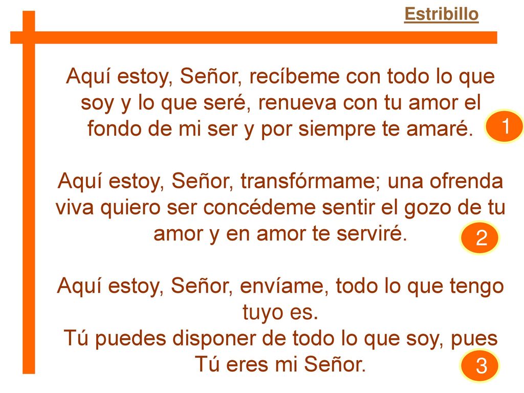 Aquí estoy, Señor, envíame, todo lo que tengo tuyo es.