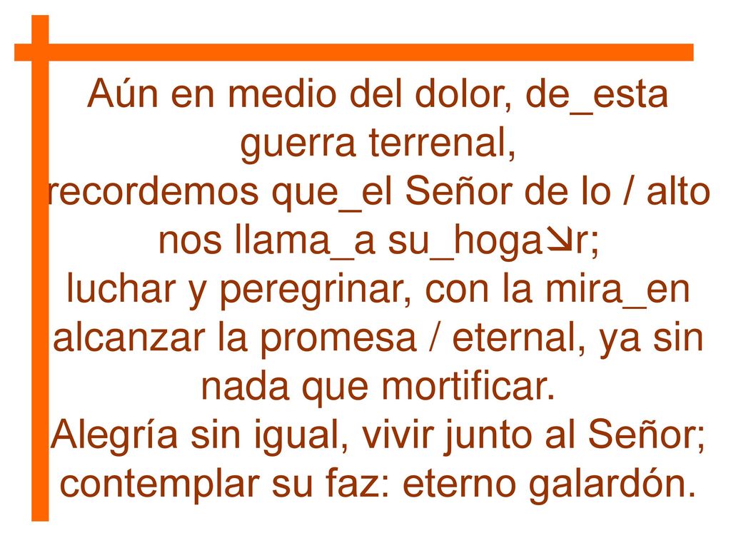 Aún en medio del dolor, de_esta guerra terrenal,
