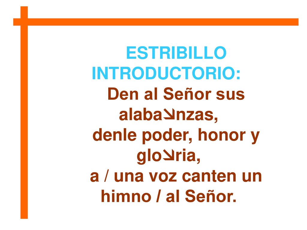 Den al Señor sus alabanzas, denle poder, honor y gloria,