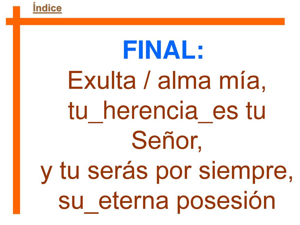 Exulta / alma mía, tu_herencia_es tu Señor,