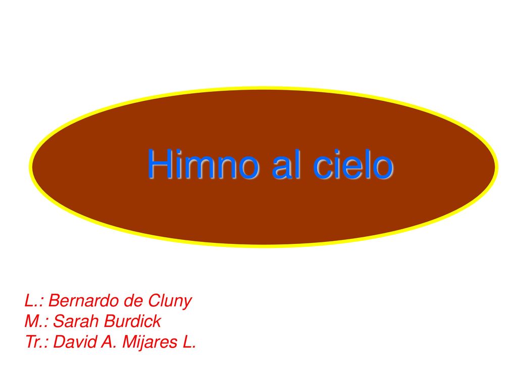 Himno al cielo L.: Bernardo de Cluny M.: Sarah Burdick