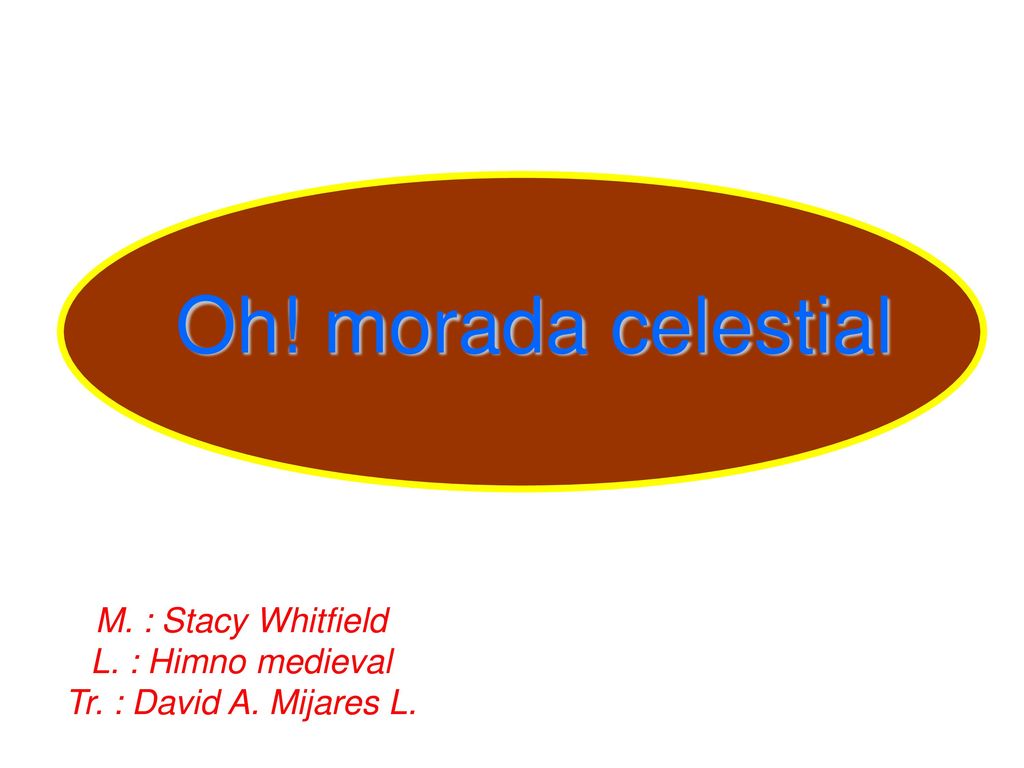 Oh! morada celestial M. : Stacy Whitfield L. : Himno medieval