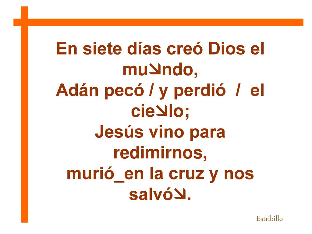 En siete días creó Dios el mundo, Adán pecó / y perdió / el cielo;