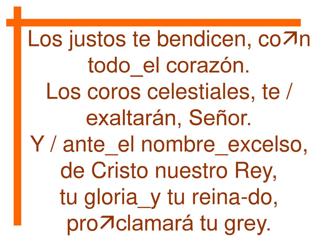 Los justos te bendicen, con todo_el corazón.