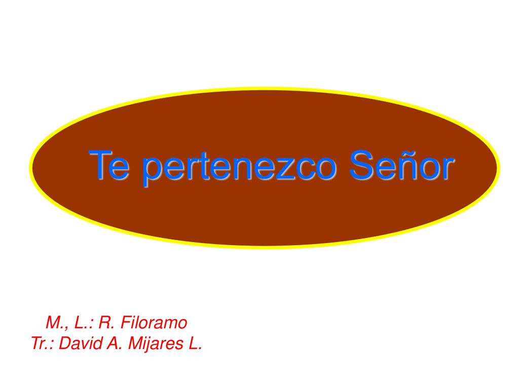 Te pertenezco Señor M., L.: R. Filoramo Tr.: David A. Mijares L.