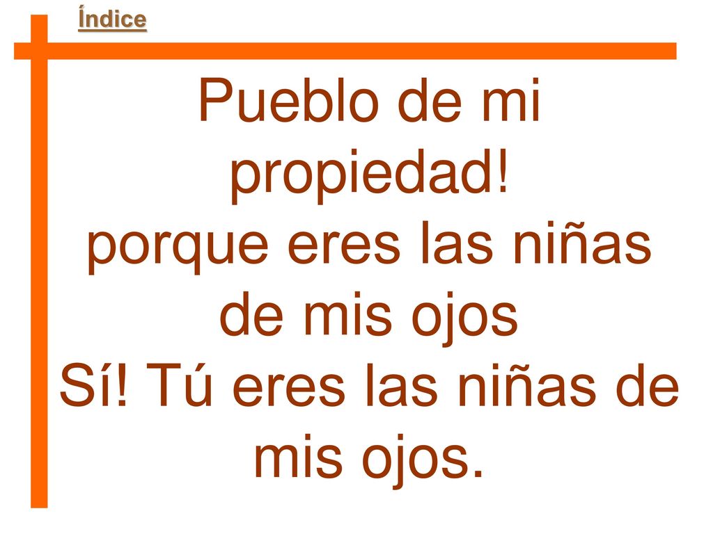porque eres las niñas de mis ojos Sí! Tú eres las niñas de mis ojos.