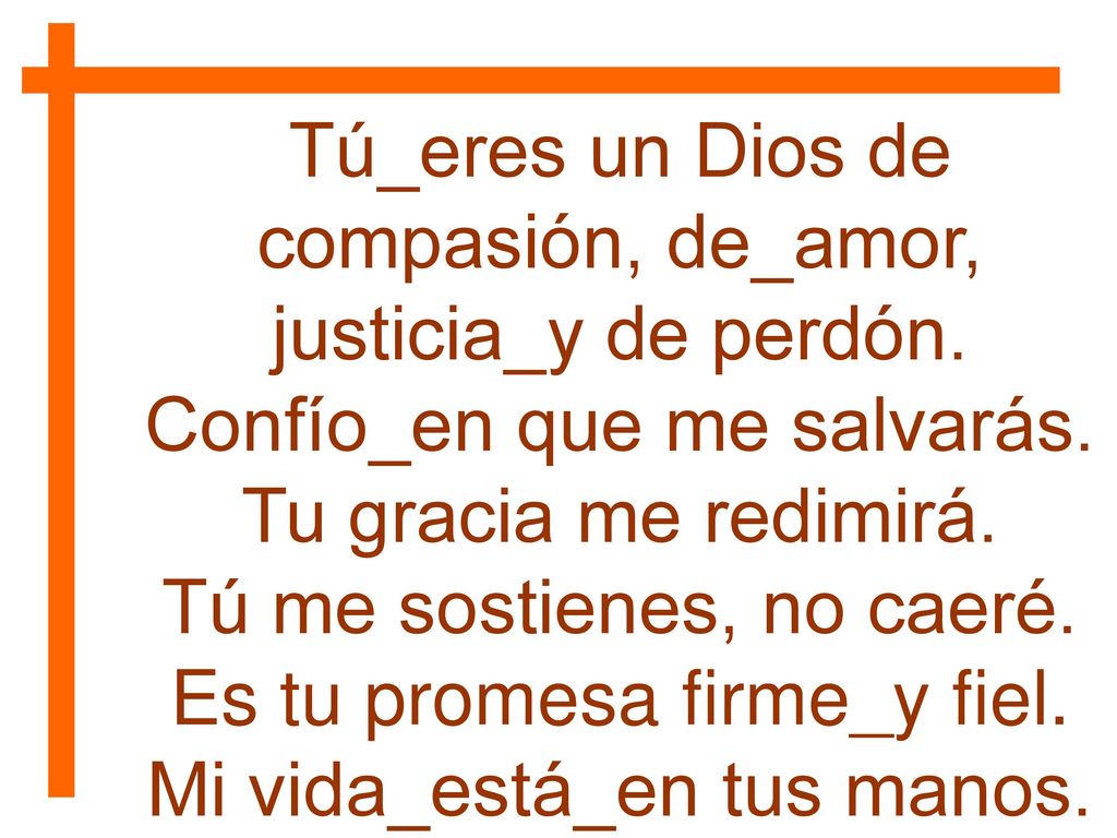 Tú_eres un Dios de compasión, de_amor, justicia_y de perdón.