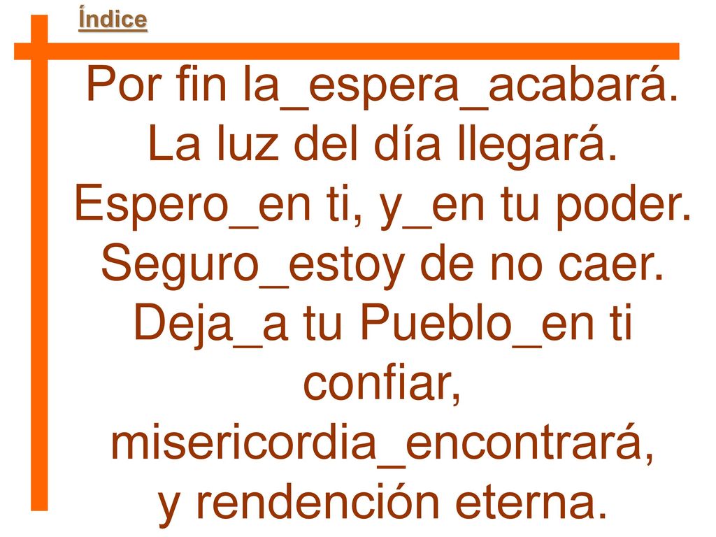 Por fin la_espera_acabará. La luz del día llegará.