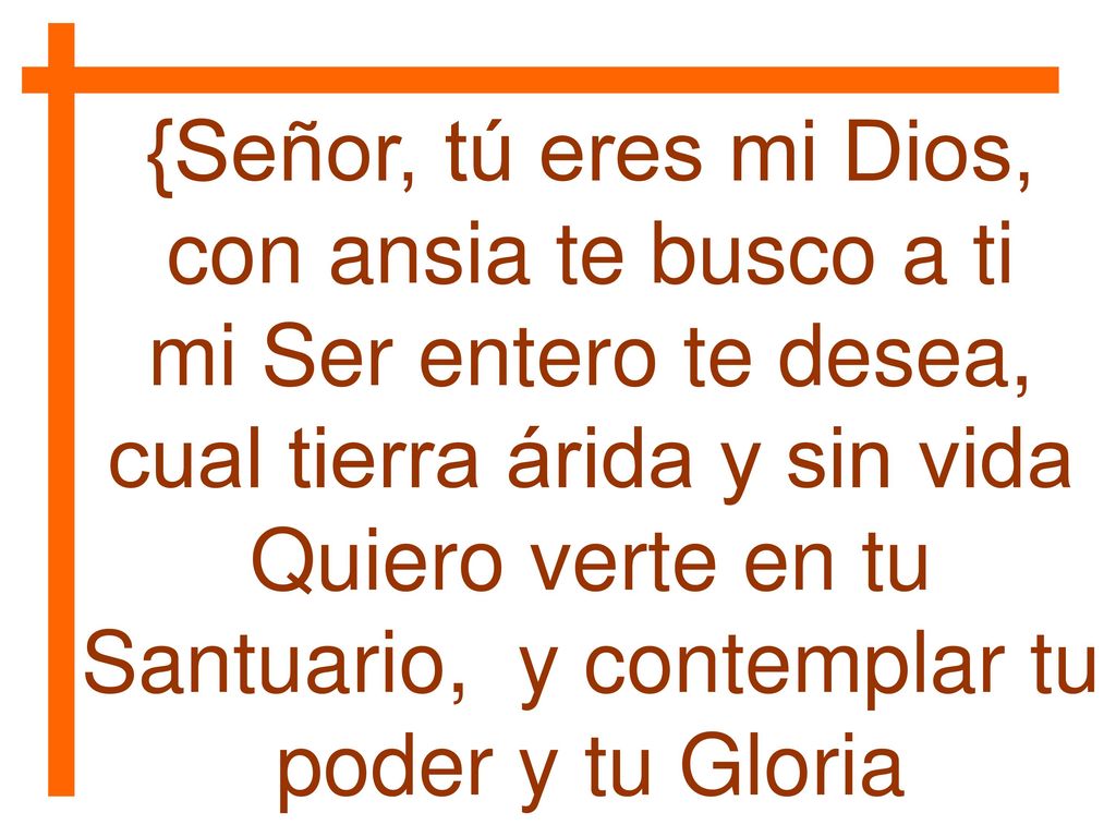 {Señor, tú eres mi Dios, con ansia te busco a ti