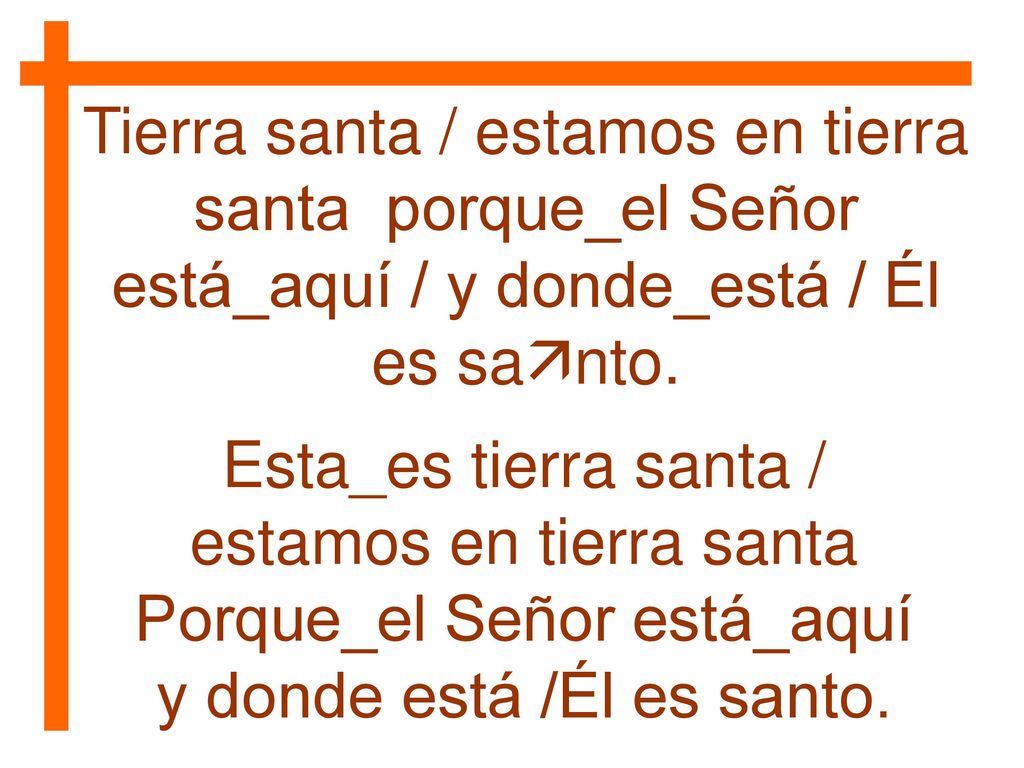 estamos en tierra santa Porque_el Señor está_aquí