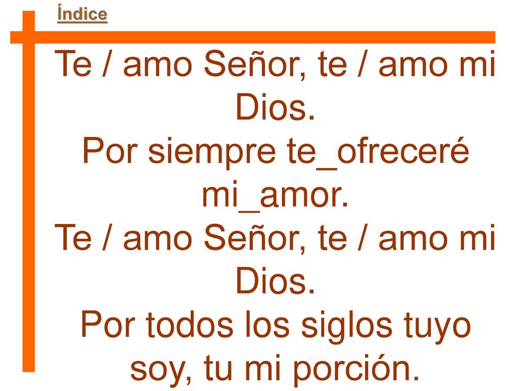 Te / amo Señor, te / amo mi Dios. Por siempre te_ofreceré mi_amor.