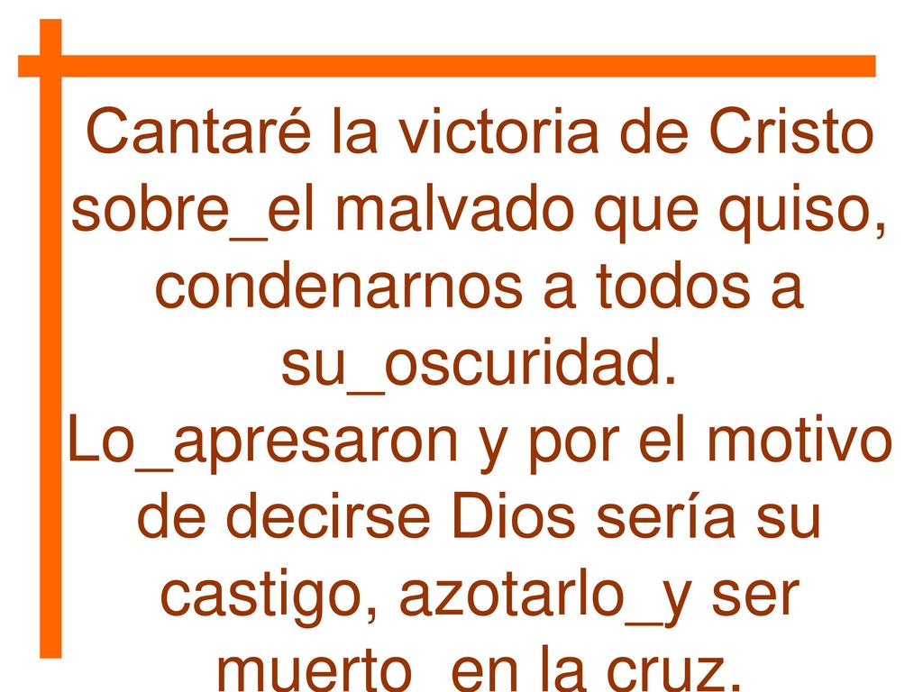 Cantaré la victoria de Cristo sobre_el malvado que quiso,