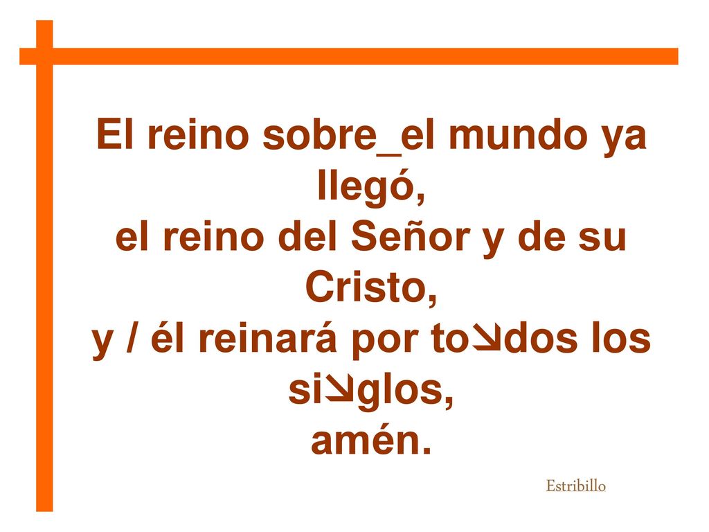 El reino sobre_el mundo ya llegó, el reino del Señor y de su Cristo,