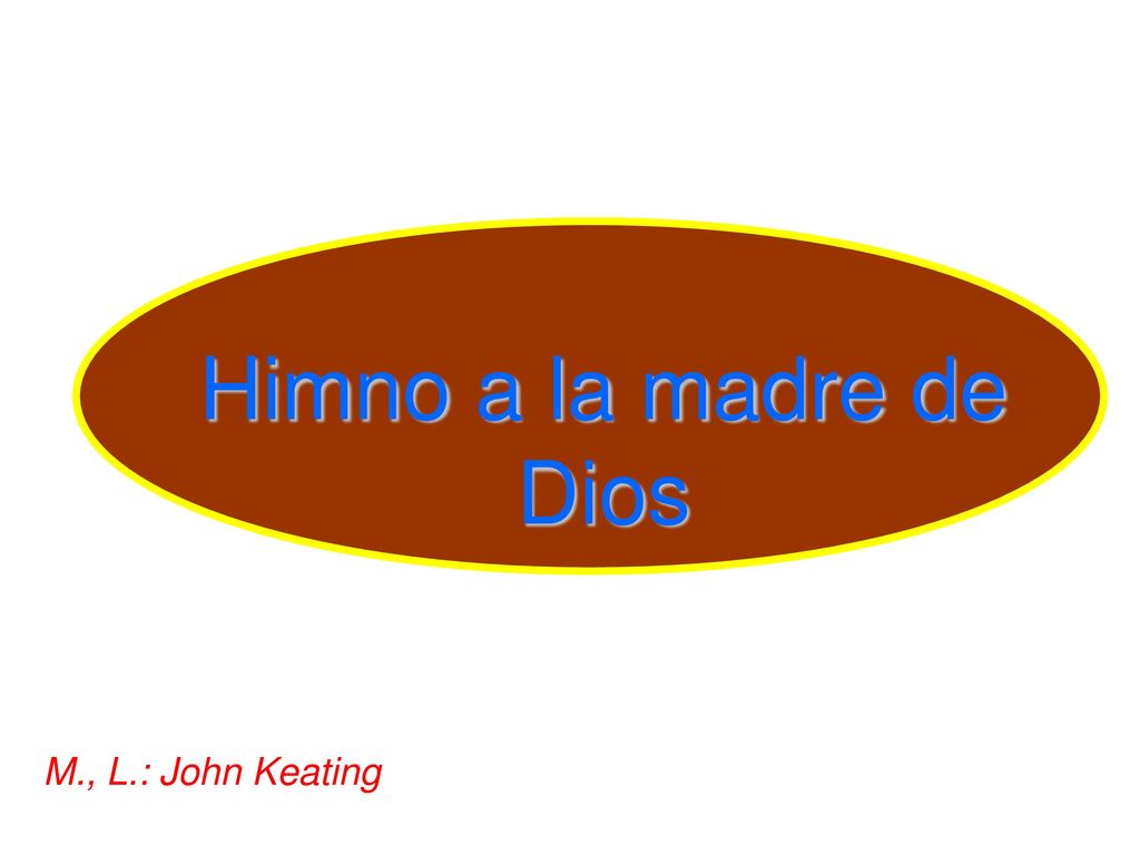 Himno a la madre de Dios M., L.: John Keating