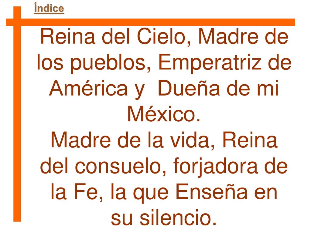 Índice Reina del Cielo, Madre de los pueblos, Emperatriz de América y Dueña de mi México.