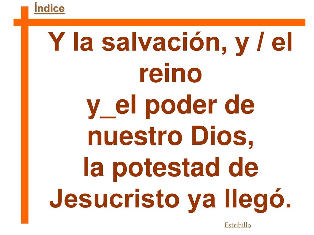 Y la salvación, y / el reino y_el poder de nuestro Dios,