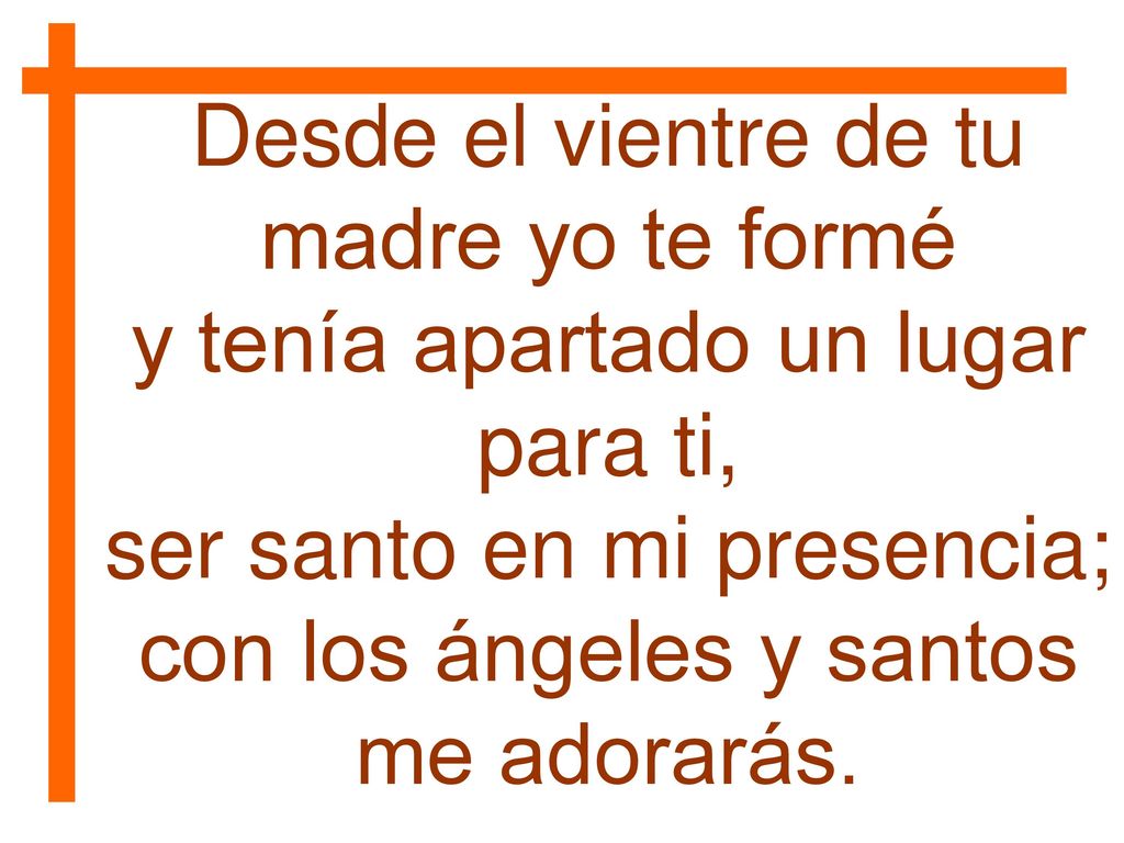 Desde el vientre de tu madre yo te formé