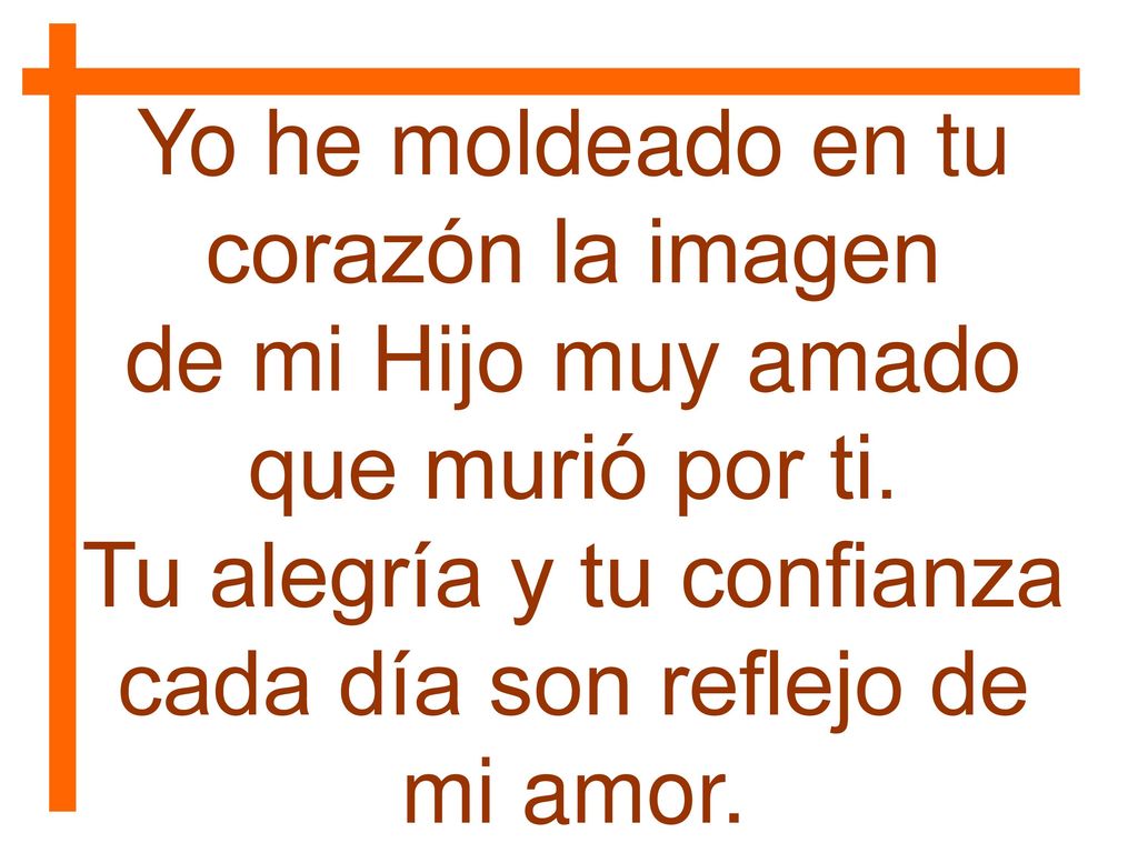 Yo he moldeado en tu corazón la imagen
