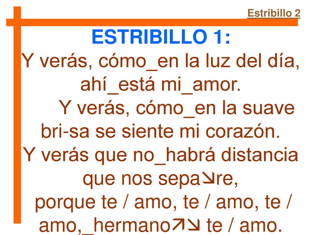 Y verás, cómo_en la luz del día, ahí_está mi_amor.