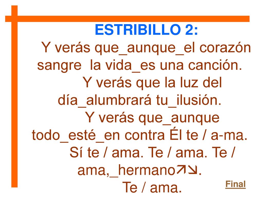 Y verás que_aunque_el corazón sangre la vida_es una canción.
