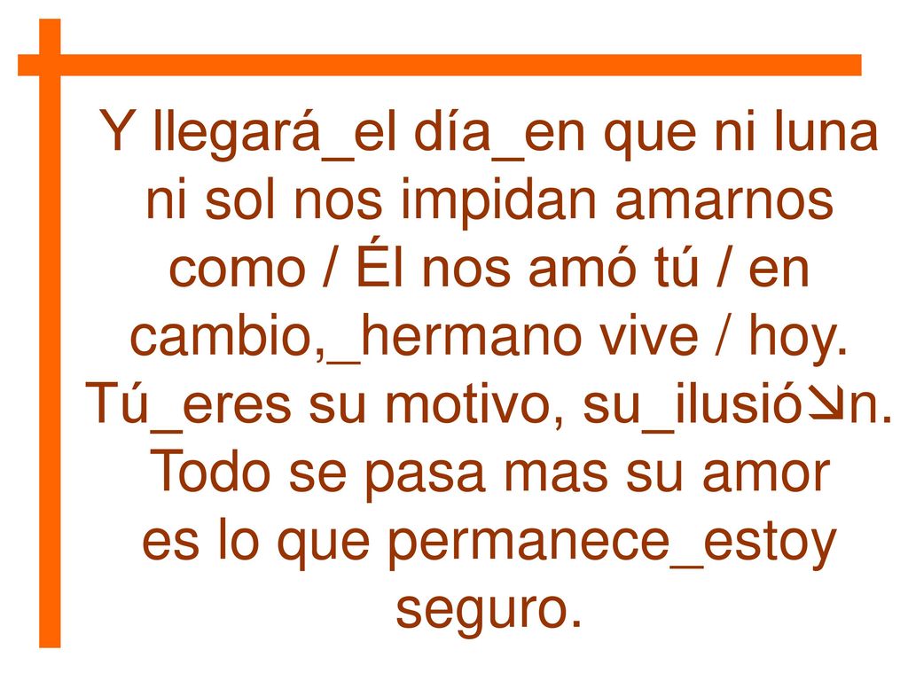 Tú_eres su motivo, su_ilusión. Todo se pasa mas su amor