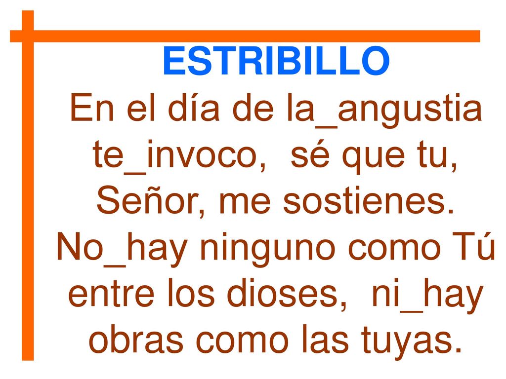 En el día de la_angustia te_invoco, sé que tu, Señor, me sostienes.