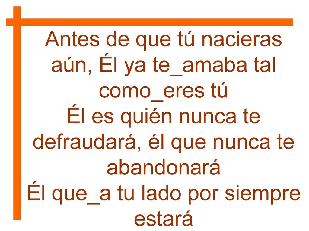 Antes de que tú nacieras aún, Él ya te_amaba tal como_eres tú