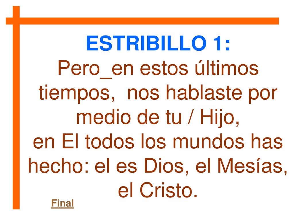 Pero_en estos últimos tiempos, nos hablaste por medio de tu / Hijo,