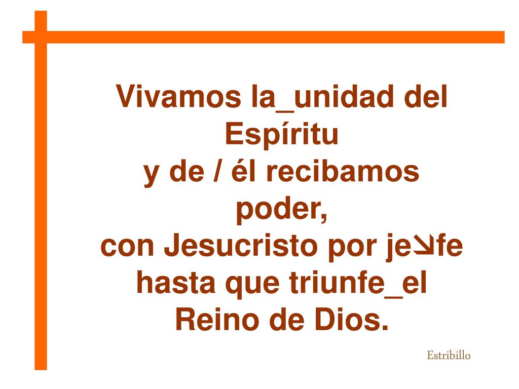 Vivamos la_unidad del Espíritu y de / él recibamos poder,