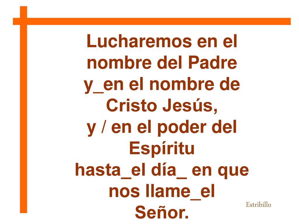 Lucharemos en el nombre del Padre y_en el nombre de Cristo Jesús,